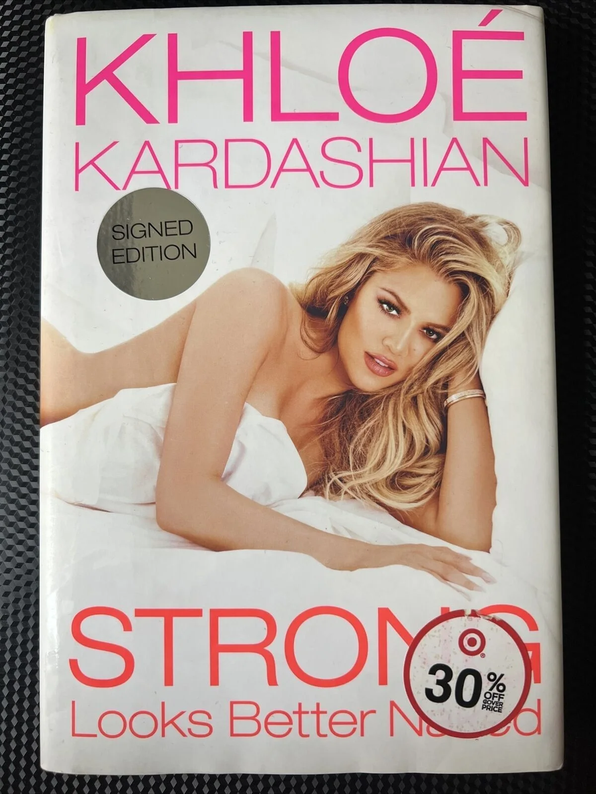 Khloe Kardashian — Strong Looks Better Naked by Khloe Kardashian SIGNED Hardcover Book 1st Edition