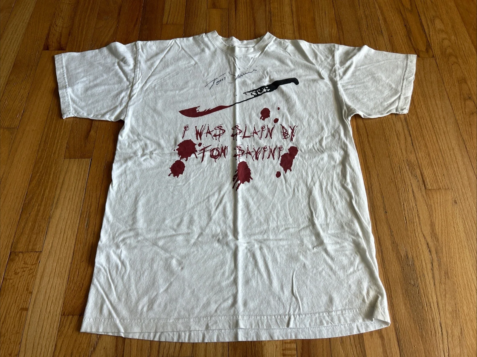 Tom Savini — I Was Slain By Tom Savini Autographed Signed White T-shirt Large