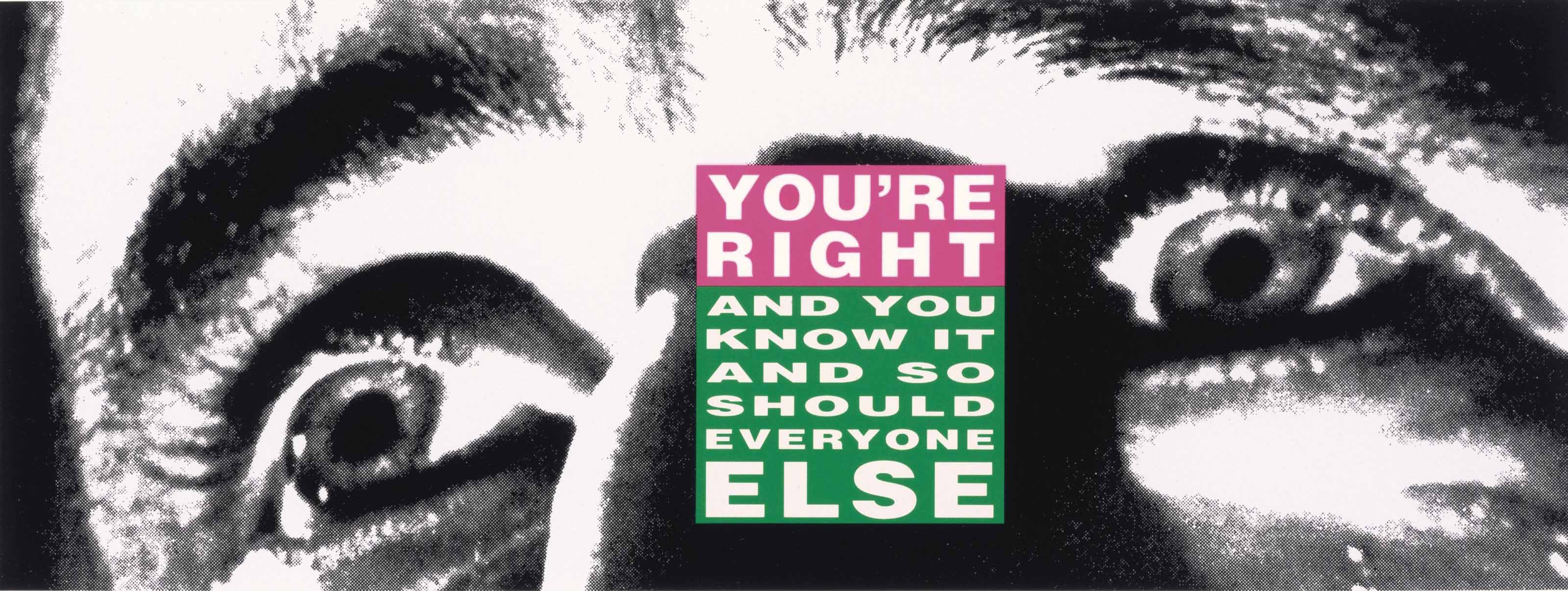 Barbara Kruger — Вы правы (И Вы это знаете, как и Все Остальные).