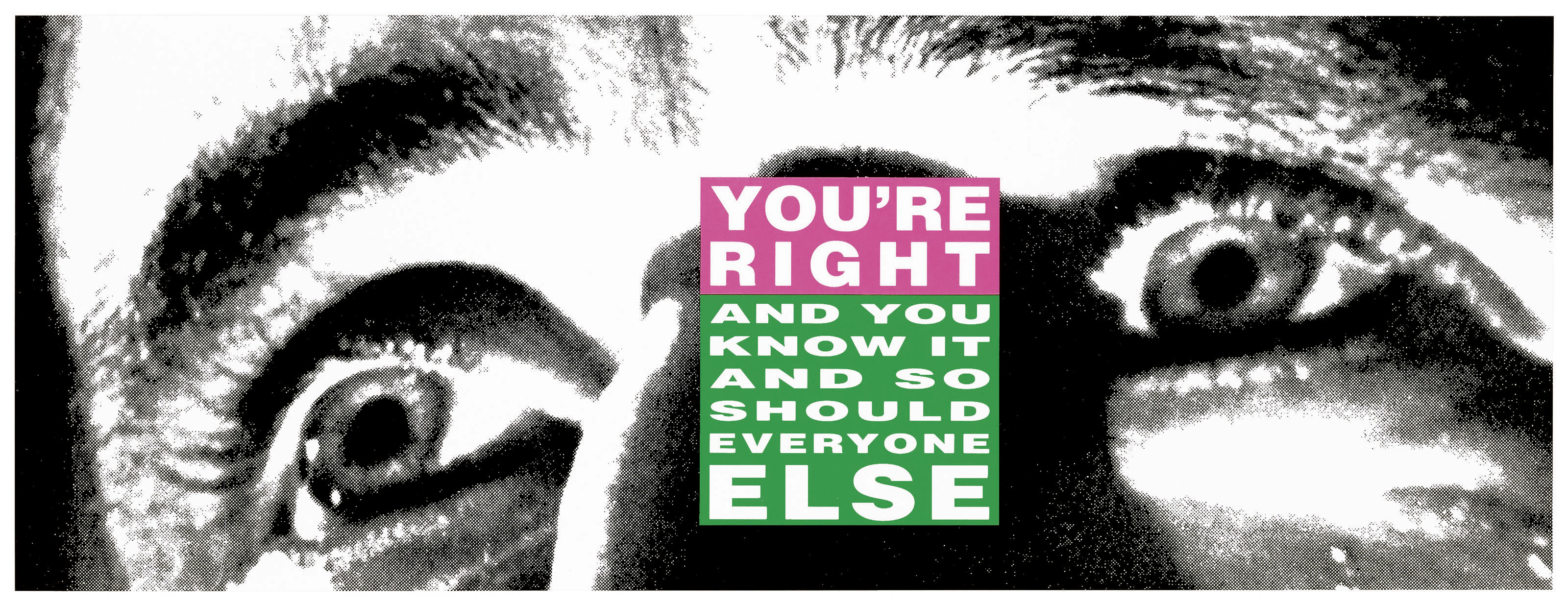 Barbara Kruger — Вы Правы (И Вы Это Знаете, как И Все Остальные).