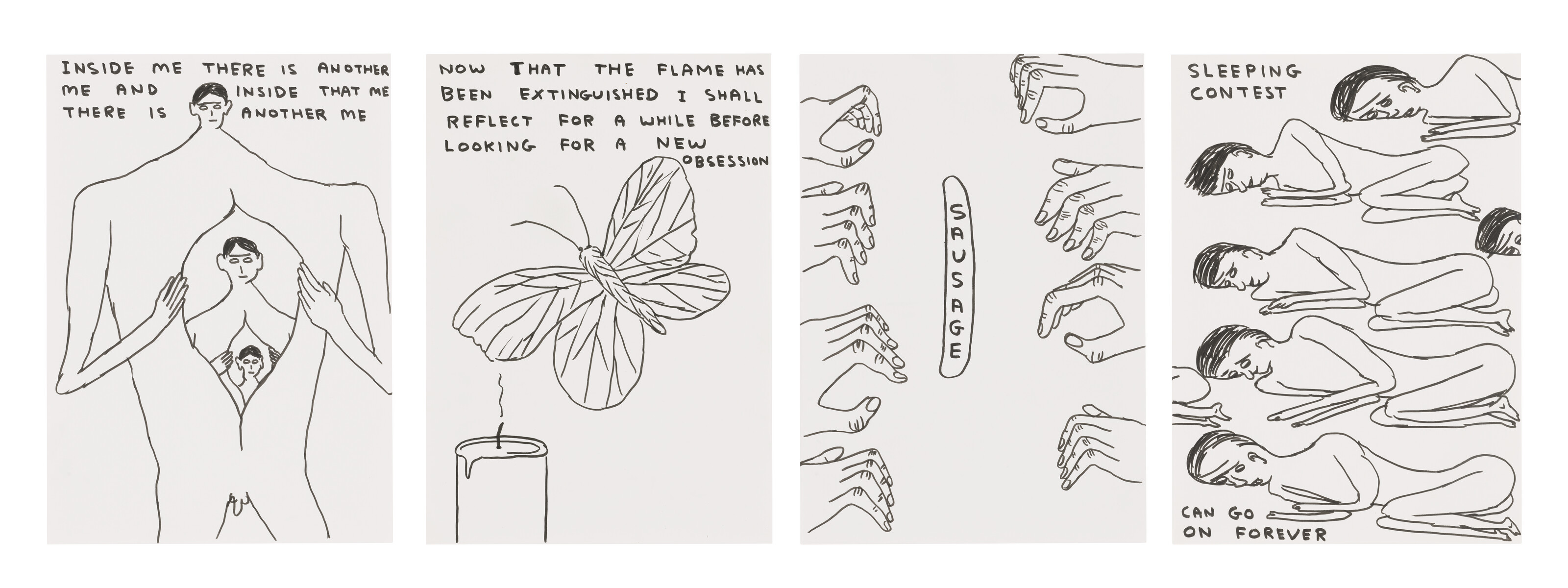 David Shrigley — (i) Без названия (Внутри меня есть другой...) (ii) Без названия (Теперь, когда пламя погасло...) (iii) Без названия (Сосиска) (iv) Без названия (Состязание во сне может продолжаться вечно)
