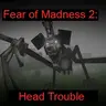 Fear of Madness 2: Head Trouble - Настоящие ли эти существа?