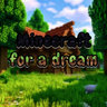 Minecraft For A Dream - Каждый уголок полон сюрпризов