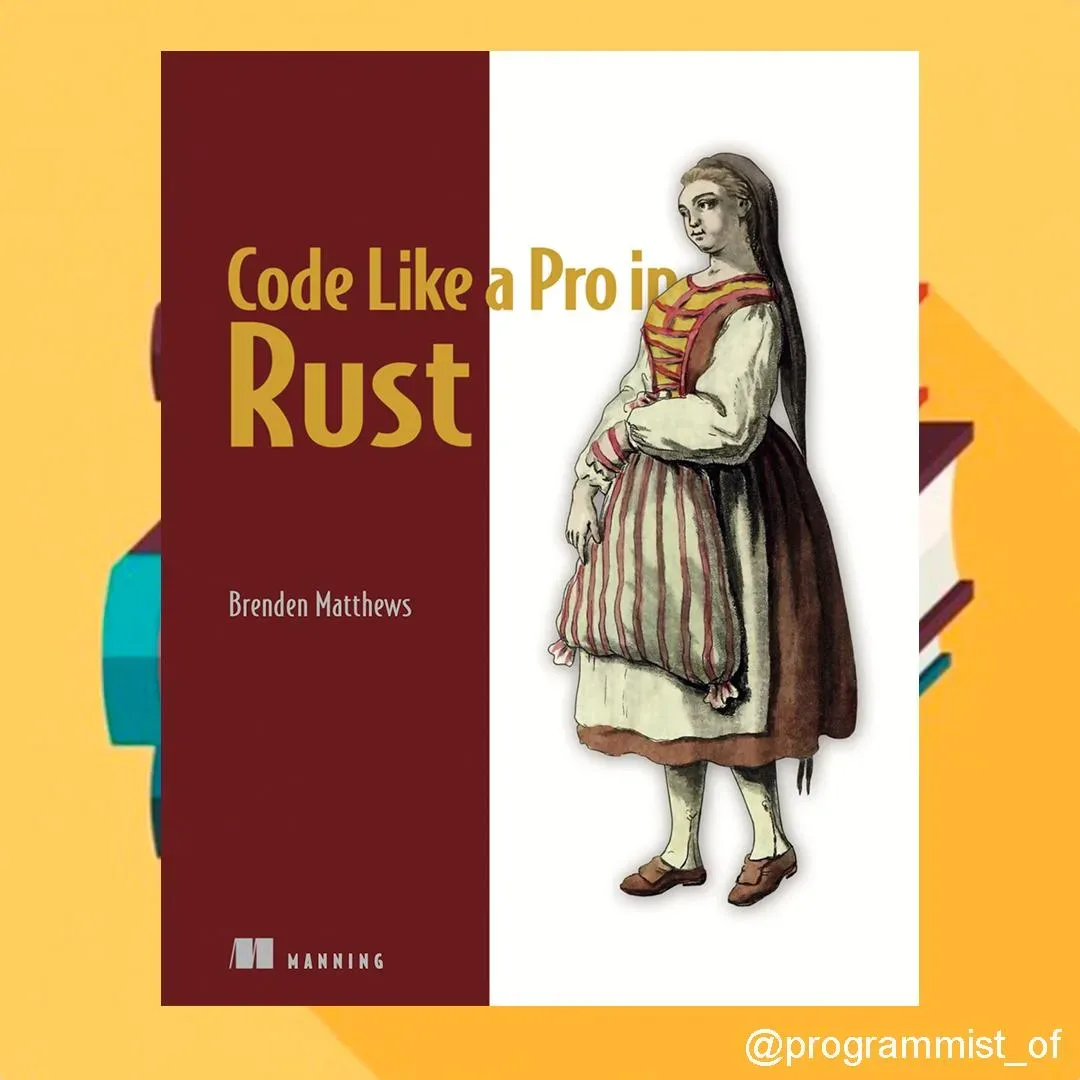 📚 Code Like a Pro in Rust ✍️ Автор: Brenden Matthews (2024)  Книга ориентирована на читателей, уже з