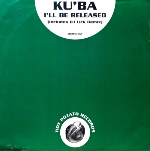 Ku’Ba — I’ll Be Released (Includes DJ Lick Remix) [Hot Potato Records, 12"]