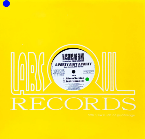 Masters of Funk feat. Zulu Gremlin — «A Party Ain’t A Party» [12", Vinyl, Labsoul Records, LSR-017, 2000 — японский фанк-сингл]