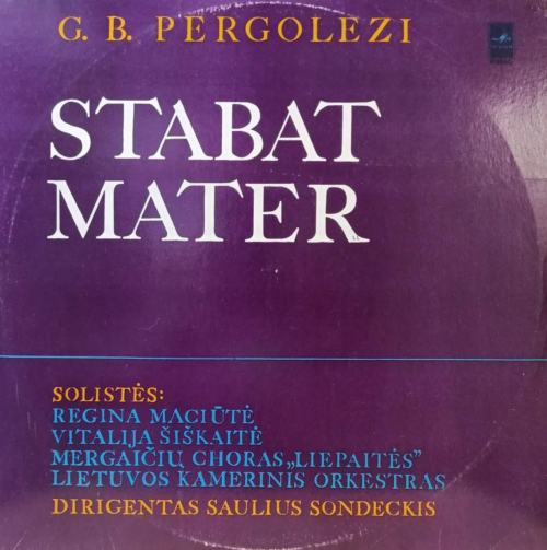 «Stabat Mater» Дж. Б. Перголези — Регина Мацюте, Виталия Шишкайте, хор «Лиепайтис», Литовский камерный оркестр, дир. Саулюс Сондецкис — советское издание «Мелодия»
