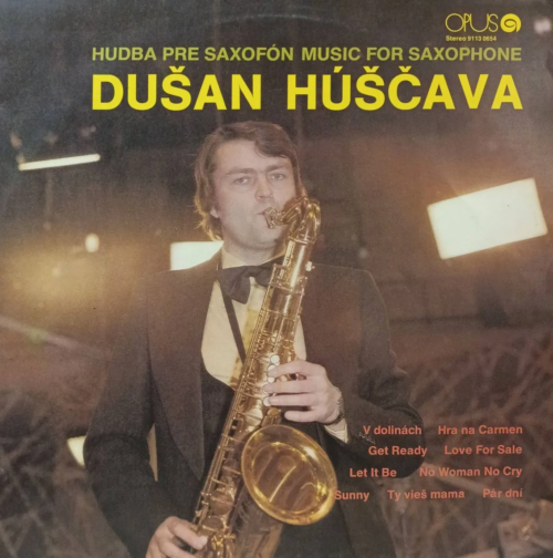 Dušan Húščava — Hudba Pre Saxofón (Music For Saxophone) — виниловая пластинка LP — Чехословакия, 1979 — Opus