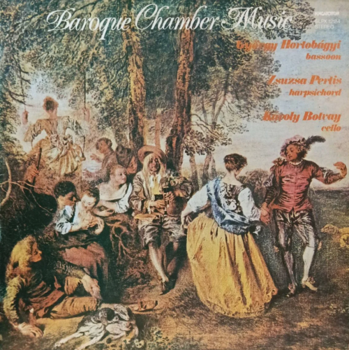 «Baroque Chamber Music» — LP, Hungaroton SLPX 12184, 1981 — György Hortobágyi (фагот), Zsuzsa Pertis (клавесин), Károly Botvay (виолончель)