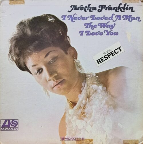 Aretha Franklin — I Never Loved A Man The Way I Love You — виниловая пластинка LP — США, 1967