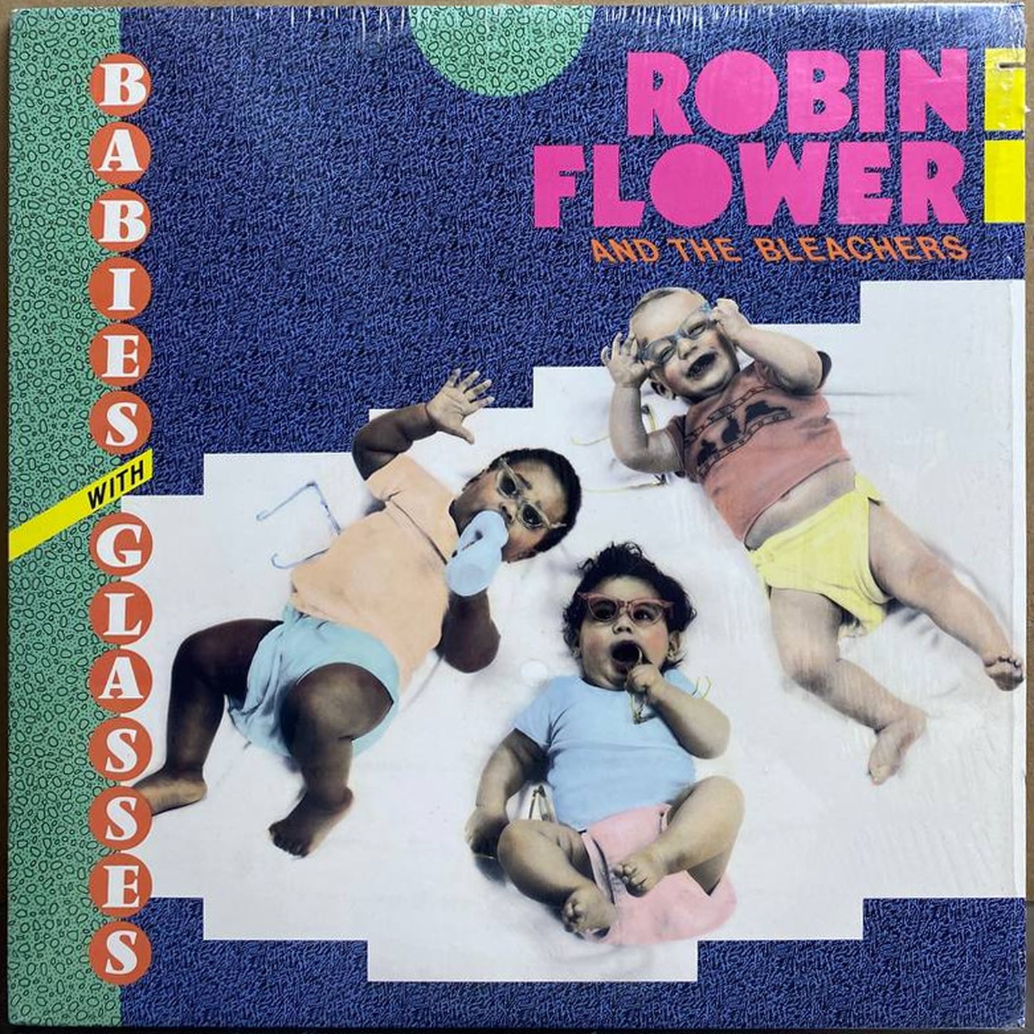 Robin Flower and the Bleachers — «Babies With Glasses» — виниловая пластинка LP — США, 1987 «Green Linnet Records» — лицевая сторона