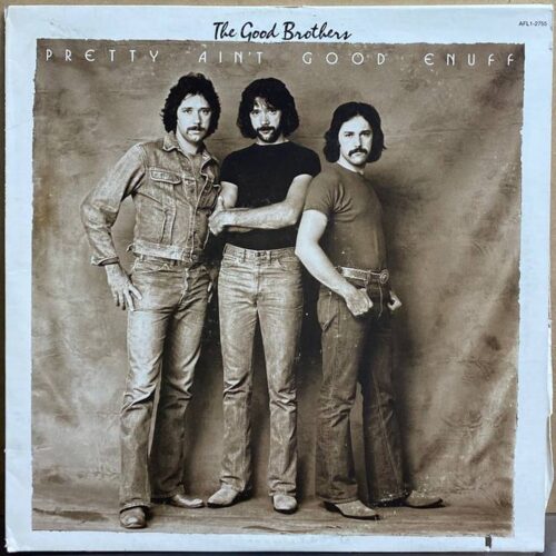 The Good Brothers — «Pretty Ain't Good Enuff» — виниловая пластинка LP — США, 1977 «RCA» — лицевая сторона