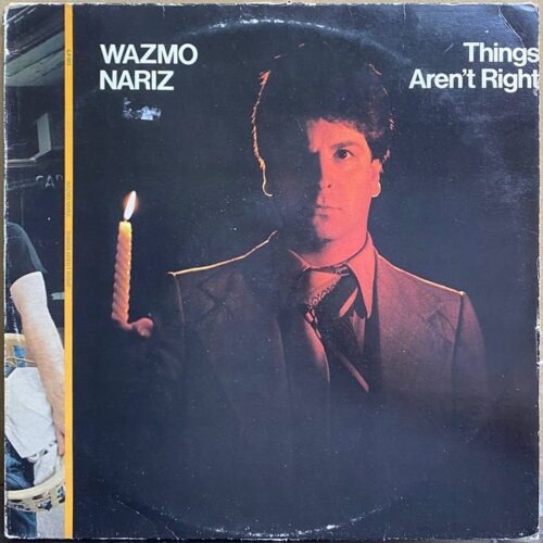 Wazmo Nariz — «Things Aren't Right» — виниловая пластинка LP — Великобритания, 1979 «Illegal Records» — лицевая сторона