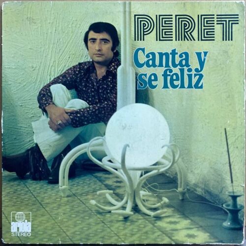 Peret — «Canta Y Se Feliz» — виниловая пластинка LP — Нидерланды, 1973 «Ariola» — лицевая сторона